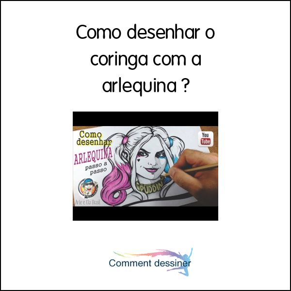 Como desenhar o coringa com a arlequina